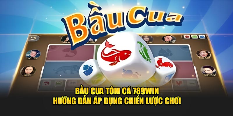 bầu cua tôm cá 789win