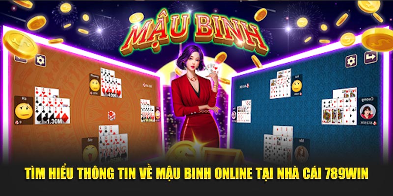 Tìm hiểu thông tin về Mậu binh online 789win