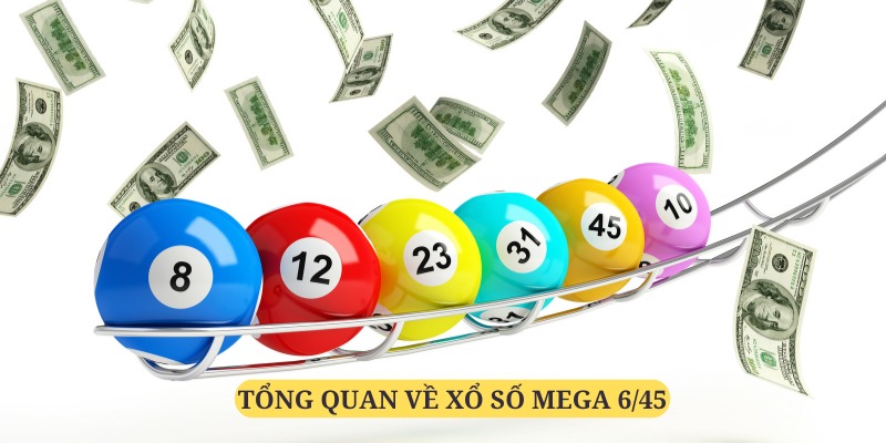 Mega 6/45 mang đến giá trị giải thưởng khủng cho các lô thủ