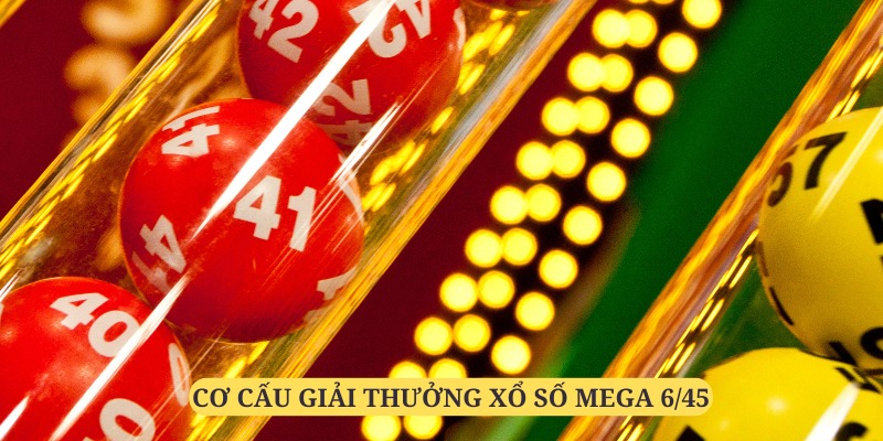 Cơ cấu giải thưởng đa dạng của Mega 6/45