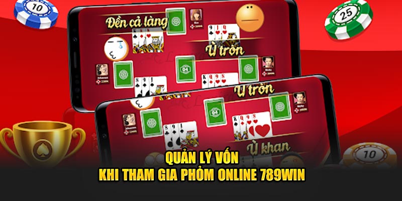 Quản lý vốn khi tham gia Phỏm Online 789Win