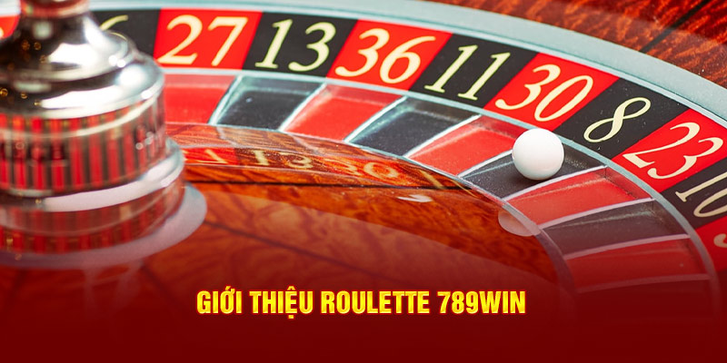 Giới thiệu Roulette 789win