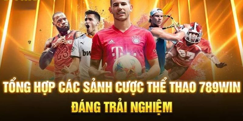 Các sảnh chơi hấp dẫn nhất tại thể thao 789win