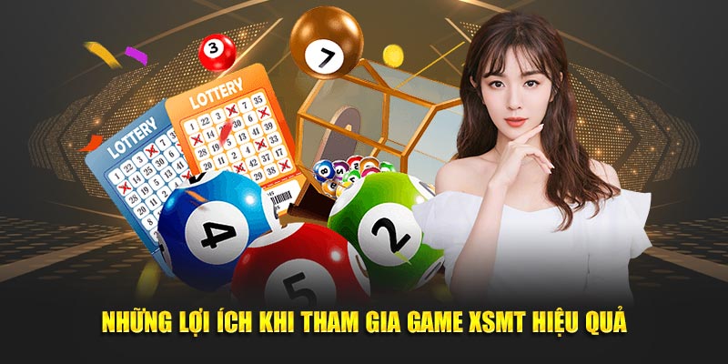 Những lợi ích khi tham gia game XSMT hiệu quả