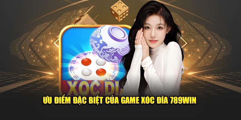 Ưu điểm đặc biệt của game Xóc đĩa 789win